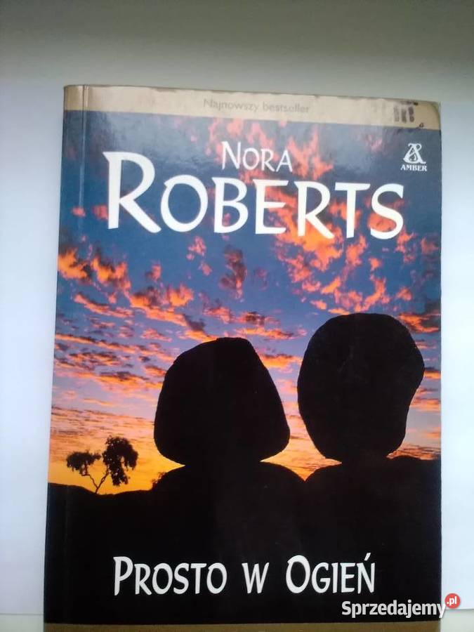 Nora Roberts - Prosto w ogień