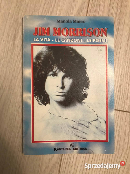 Jim Morrison La vita Le Canzoni Le Poesie Manola Kielce