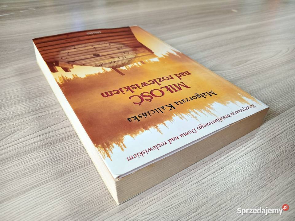 Miłość rozlewiskiem Małgorzata Kalicińska