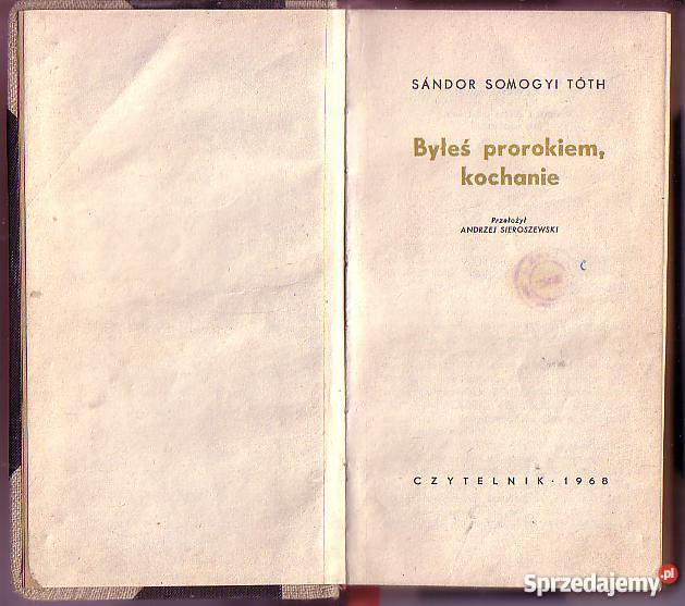 5608 BYŁEŚ PROROKIEM KOCHANIE SANDOR SOMOGYI TOT Proza i poezja małopolskie Czyrna