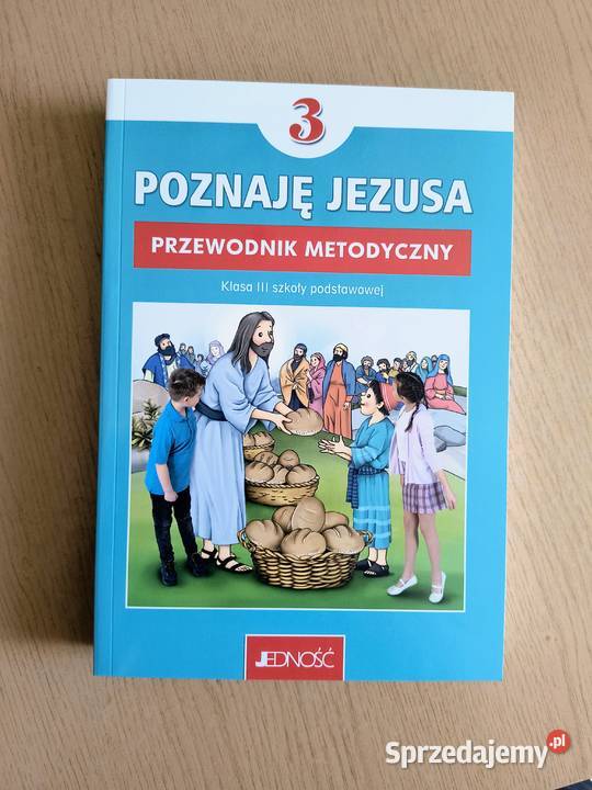 Poznaję Jezusa klasa 3 SP Jedność Przewodnik Podręczniki Katowice