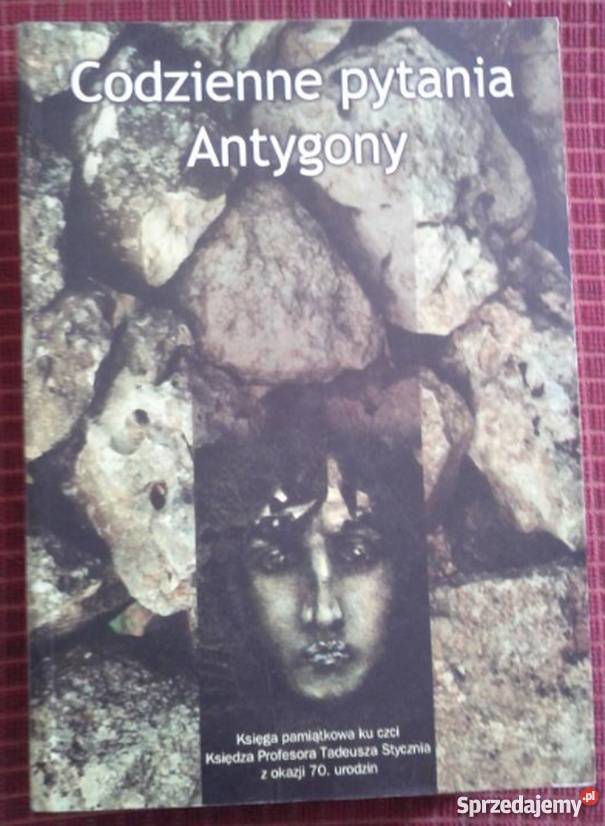 CODZIENNE PYTANIA ANTYGONY SZOSTEK ANDRZEJ Tarnów