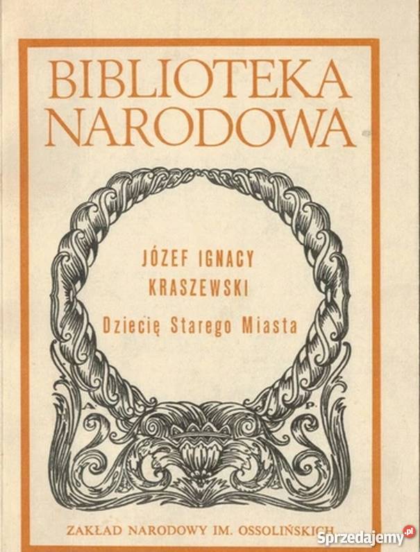 DZIECIĘ STAREGO MIASTA KRASZEWSKI IGNACY JÓZEF Proza i poezja Olsztyn sprzedam