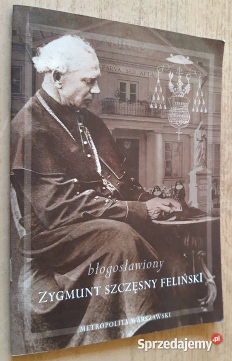 Arcybiskup Zygmunt Szczęsny Feliński Rok wydania 2009 Suwałki