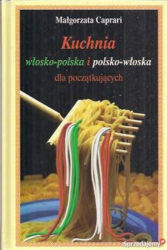 KUCHNIA WŁOSKOPOLSKA I POLSKOWŁOSKA Rok wydania 2002 sprzedam