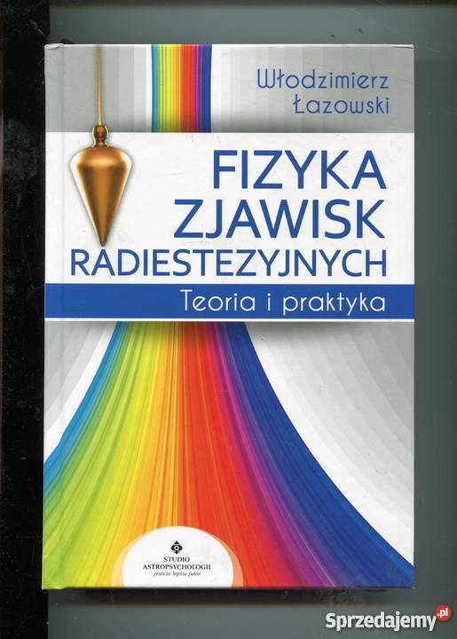 Fizyka zjawisk radiestezyjnych Teoria i praktyka Szczecin