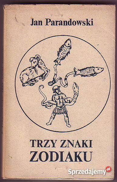 5374 TRZY ZNAKI ZODIAKU JAN PARANDOWSKI literatura piękna - proza polska Czyrna