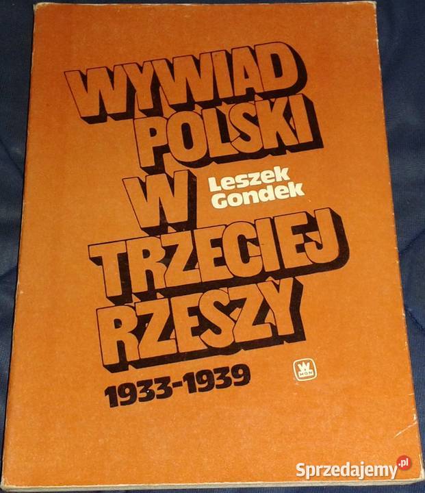 Wywiad polski w trzeciej Rzeszy 19331939 Leszek Rok wydania 1978 Chełm sprzedam