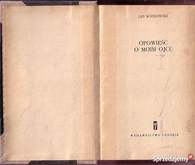 9138 OPOWIEŚĆ O MOIM OJCU JAN KOPROWSKI Czyrna