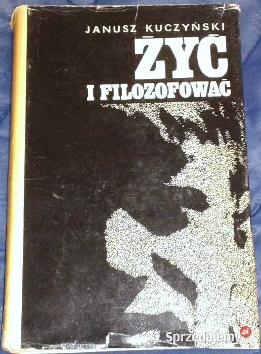 Żyć i filozofować Kuczyński Janusz Pozostałe Chełm