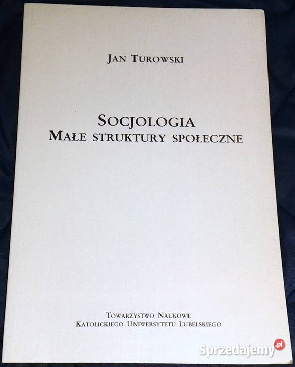 Socjologia Małe struktury społeczne Jan Turowski sprzedam