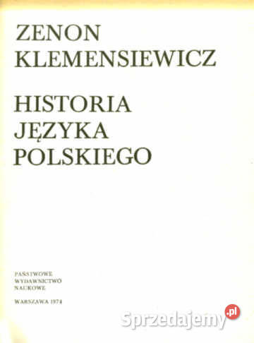 HISTORIA JĘZYKA POLSKIEGO Zenon Klemensiewicz filologie, językoznawstwo Chorzów