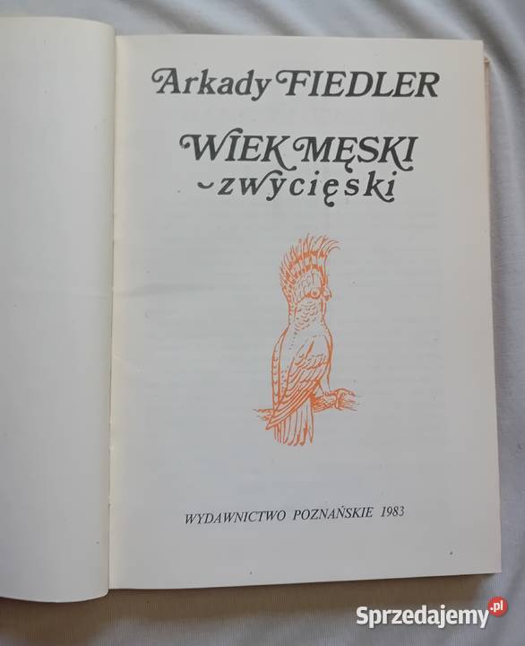 Arkady Fiedler Wiek męski zwycięski Wyd II 1983 ISBN 8321003117 Koźminek sprzedam