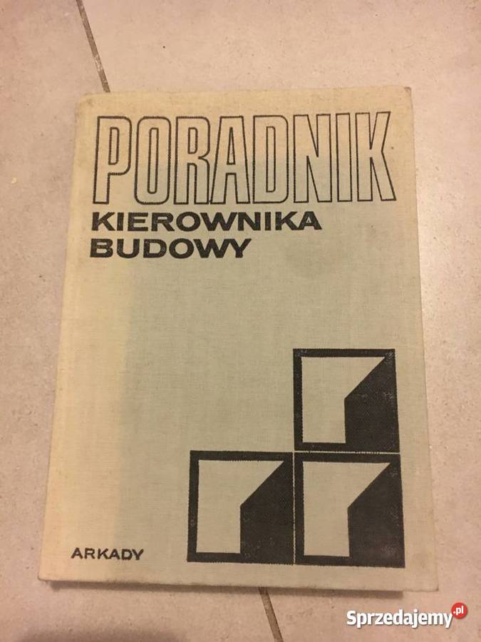 Poradnik Kierownika Budowy Wydawnictwo Arkady Konin sprzedam