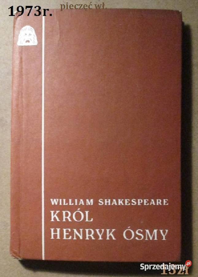 Król Henryk Ósmy William ShakespeareSzekspir łódzkie Łódź