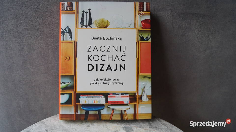 Zacznij kochać dizajn Beata Bochińska Mrowino