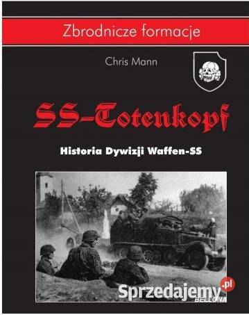 SSTotenkopf Historia Dywizji WaffenSS Chris Mann sprzedam
