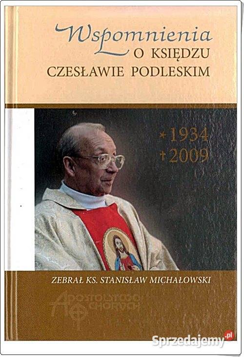 WSPOMNIENIA O KSIĘDZU Czesławie Podleskim Rok wydania 2010 Chorzów