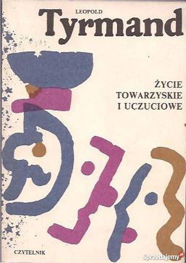 ŻYCIE TOWARZYSTKIE I UCZUCIOWE TYRMAND LEOPOLD literatura piękna - proza polska Białystok sprzedam