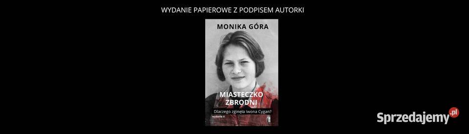 Miasteczko zbrodni Dlaczego zginęła Iwona Cygan Pozostałe Kraków sprzedam