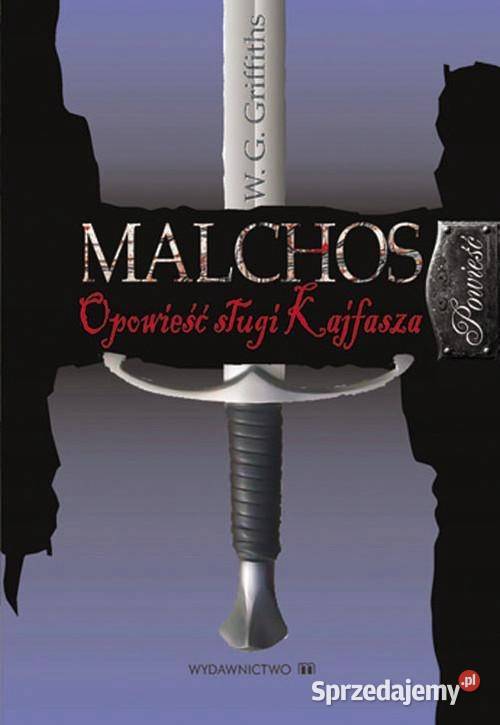 Malchos opowieść sługi Kajfasza William Garonwy Kętrzyn