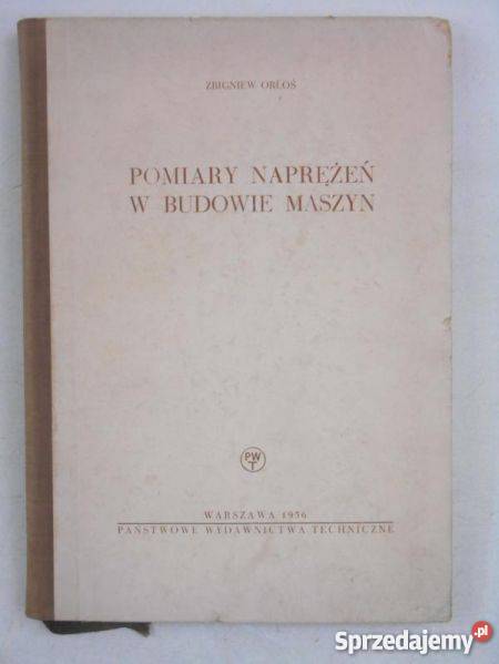 Orłoś Zbigniew Pomiary naprężeń w budowie maszyn Goleniów