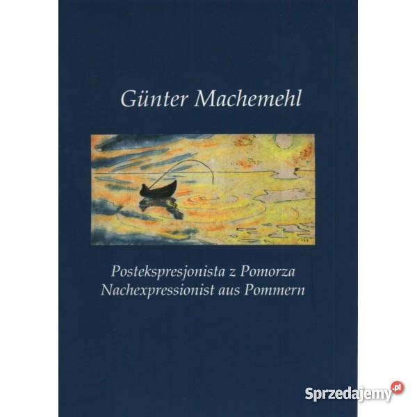 Gnter Machemehl Postekspresjonista z Pomorza Książki naukowe i popularnonaukowe pomorskie Słupsk