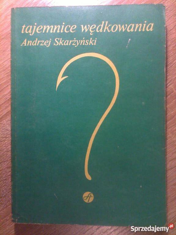 Tajemnice wędkowania Andrzej Skarżyński FA hobby, kolekcjonerstwo Goleniów