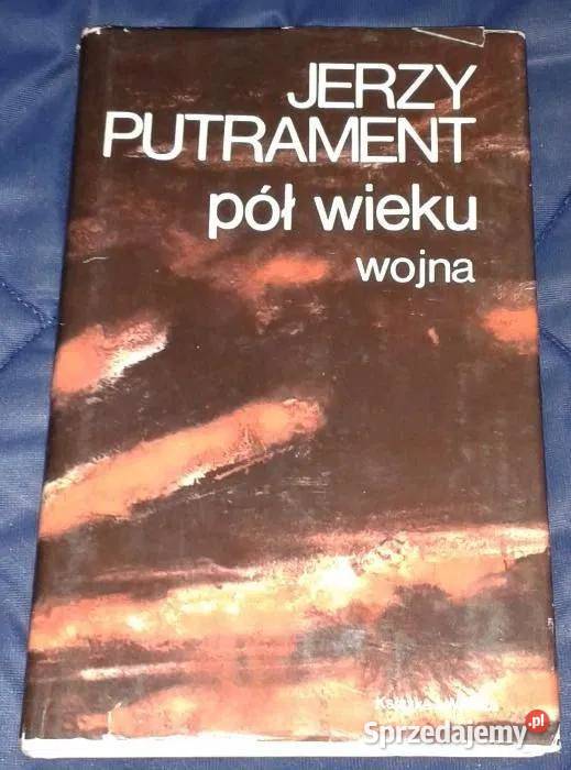 Pół wieku Wojna Pisma Tom 9 Jerzy Putrament Chełm