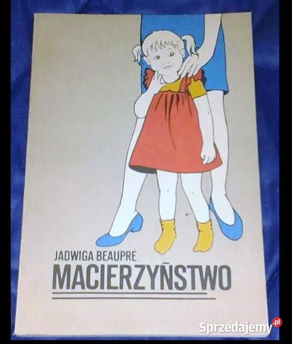 Macierzyństwo Jadwiga Beaupre miękka Chełm sprzedam