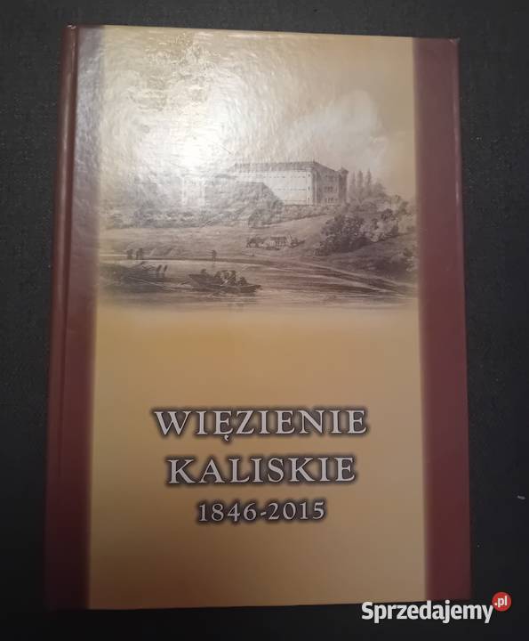 Więzienie kaliskie 18462015 Opr Edyta Pietrzak Koźminek sprzedam