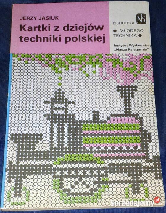 Kartki z dziejów techniki polskiej Jerzy Jasiuk lubelskie