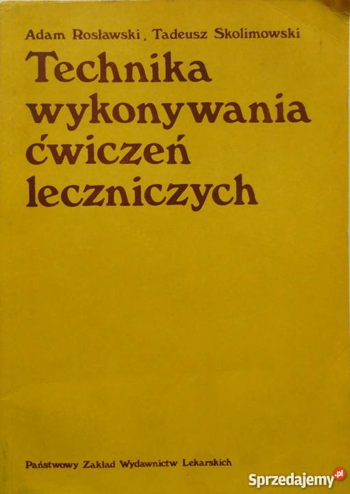 TECHNIKA WYKONYWANIA ĆWICZEŃ LECZNICZYCH medycyna, nauki medyczne Książki naukowe i popularnonaukowe lubuskie