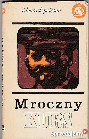 7692 MROCZNY KURS EDUARD PEISSON literatura piękna - proza zagraniczna małopolskie Czyrna