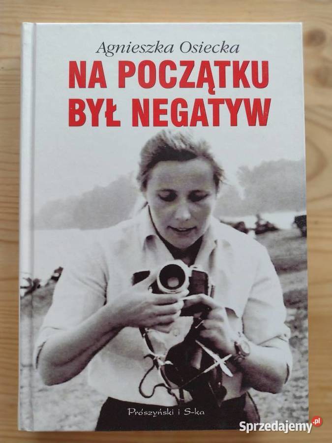Agnieszka Osiecka Na początku był negatyw Proza i poezja Książki i Podręczniki