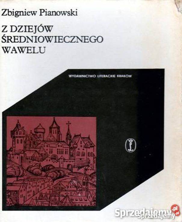 Z DZIEJÓW ŚREDNIOWIECZNEGO WAWELU PIANOWSKI Opole sprzedam