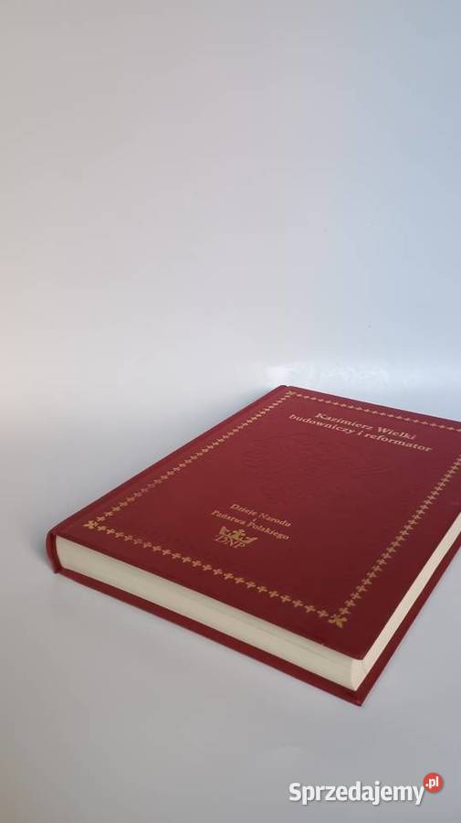 Kazimierz Wielki budowniczy i reformator Krajowa historia, archeologia Książki naukowe i popularnonaukowe Warszawa