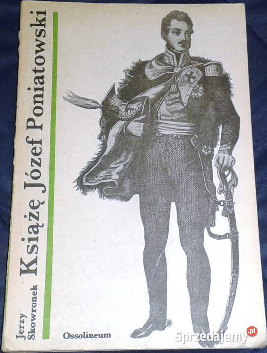 Książę Józef Poniatowski Jerzy Skowronek Chełm