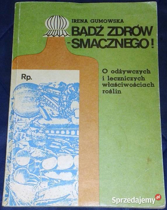 Bądź zdrów smacznego O odżywczych i leczniczych lubelskie Chełm