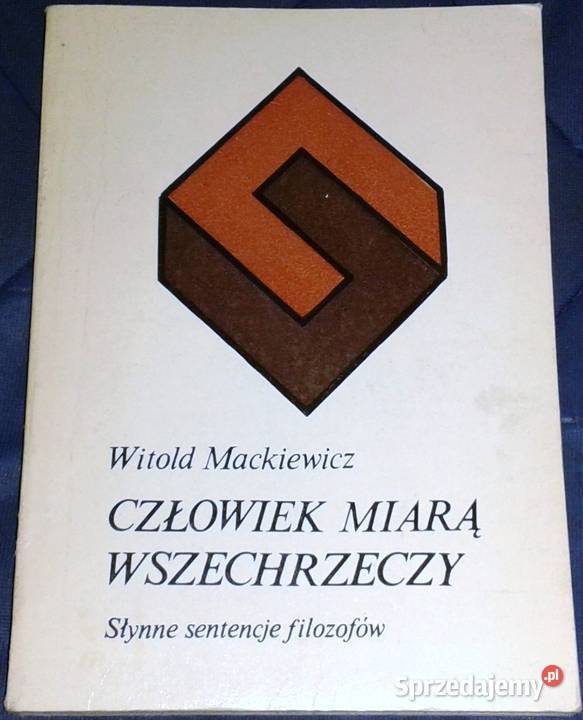 Człowiek miarą wszechrzeczy Słynne sentencje Rok wydania 1982 Chełm