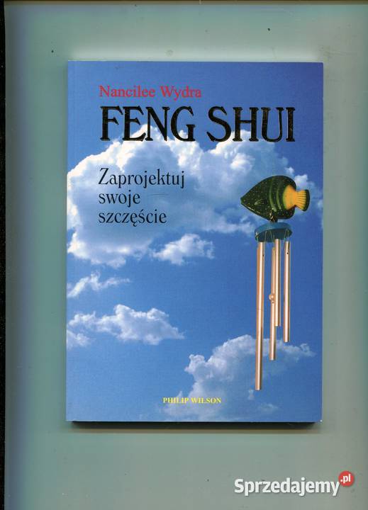 Feng Shui Zaprojektuj swoje szczęście Nancilee Rok wydania 1999 Szczecin sprzedam