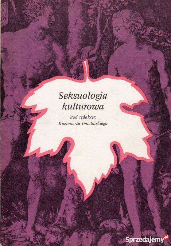 SEKSUOLOGIA KULTUROWA IMIELIŃSKI KAZIMIERZ Książki naukowe i popularnonaukowe Białystok