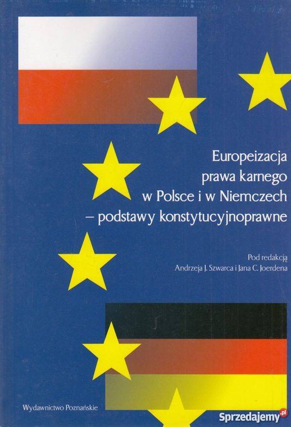 EUROPEIZACJA PRAWA KARNEGO W POLSCE I NIEMCZECH prawo i administracja Książki naukowe i popularnonaukowe Łódź