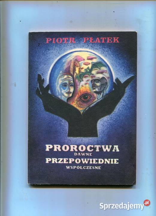 Proroctwa dawne przepowiednie współczesne Piotr miękka