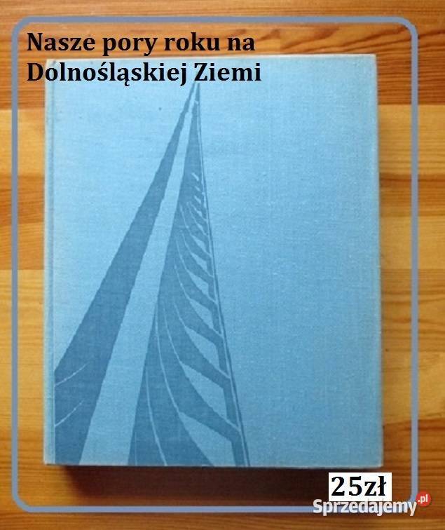 Nasze pory roku na dolnośląskiej przyroda, krajobrazy Poradniki, albumy i reportaże Poradniki, albumy i reportaże łódzkie