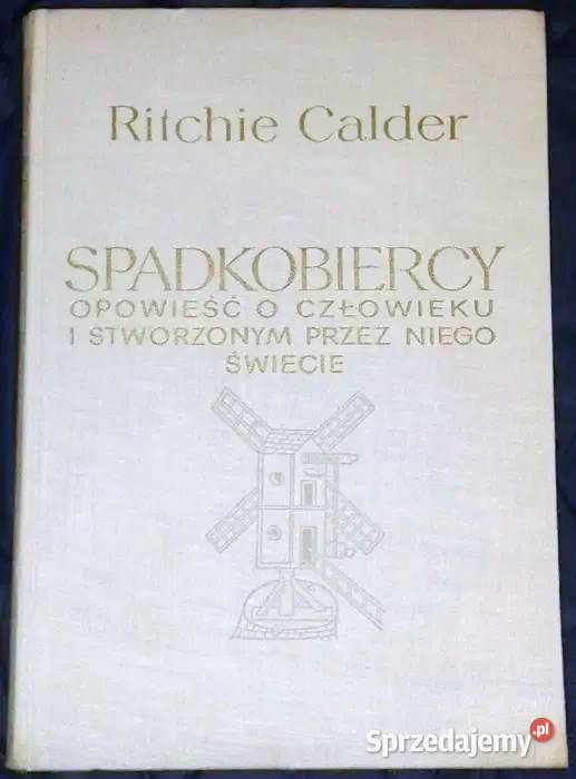 Spadkobiercy Opowieść o człowieku i stworzonym Chełm