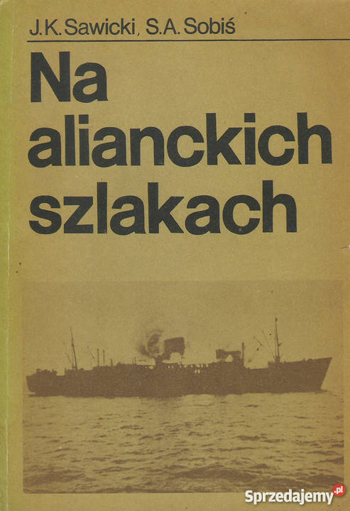 Na alianckich szlakach J K Sawicki S A Sobiś Książki i Podręczniki Puławy sprzedam