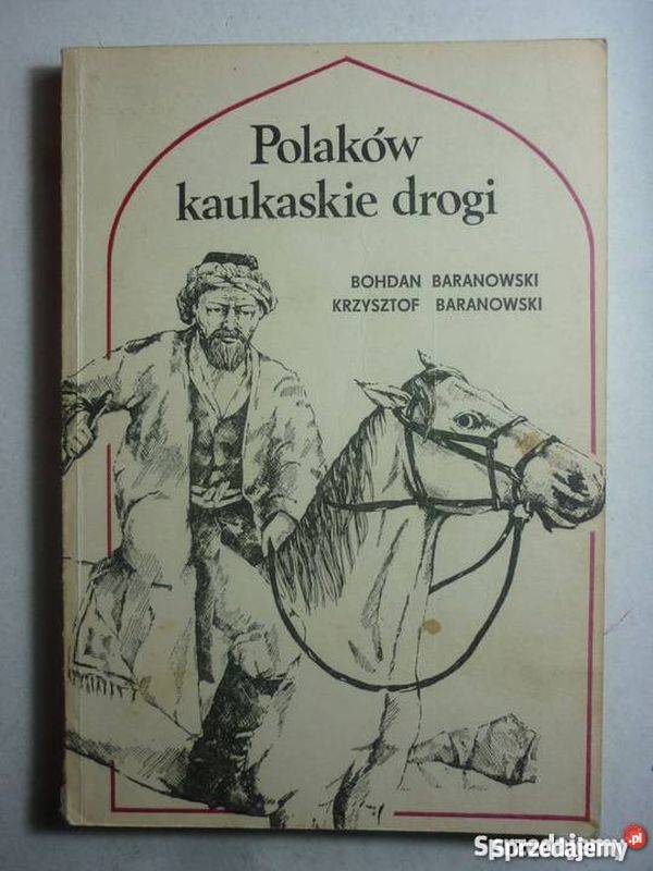 POLAKÓW KAUKASKIE DROGI BOHDAN BARANOWSKI