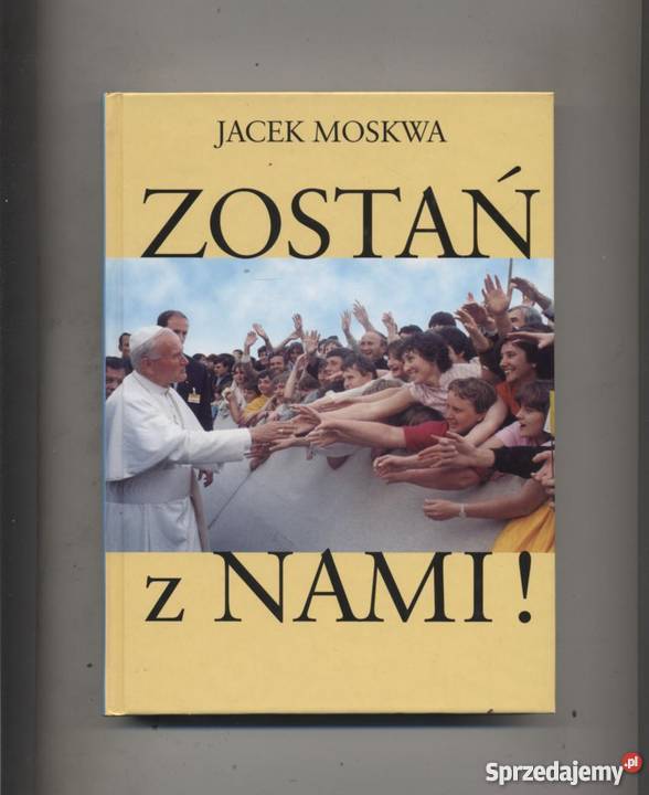 Zostań z nami Jan Paweł II i Polacy Rok wydania 2000 Szczecin