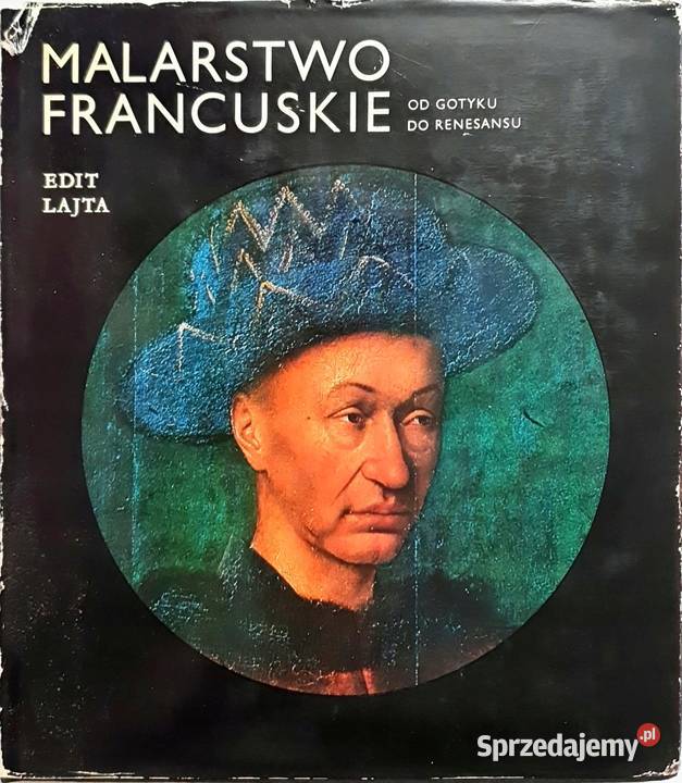Malarstwo Francuskie gotyku do renesansu Lajta Otwock